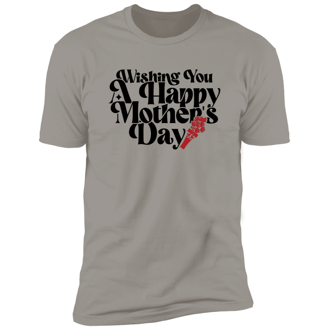 Wish You A Happy Mother's Day T-Shirt